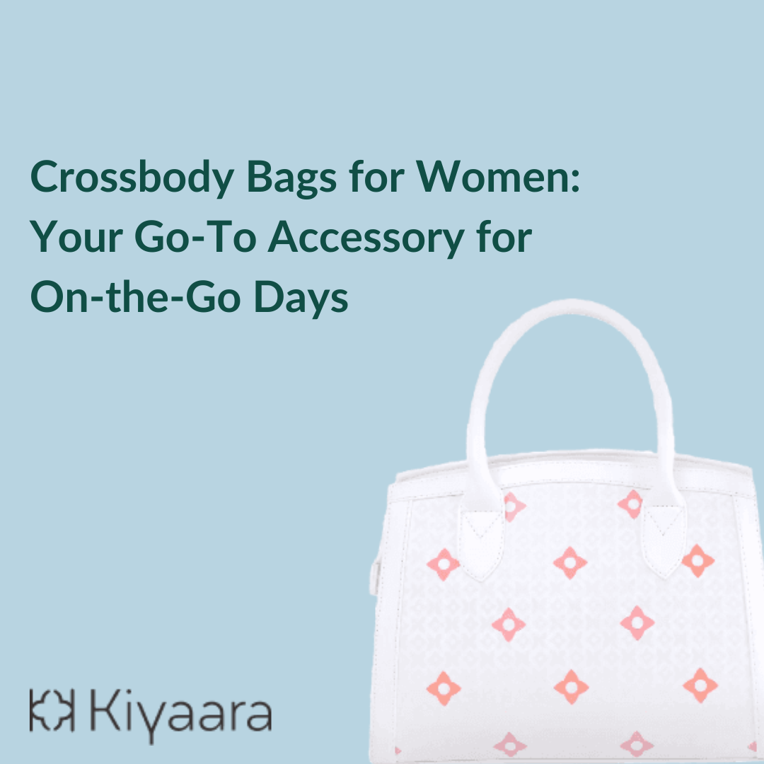 Crossbody Bags for Women: Your Go-To Accessory for On-the-Go Days