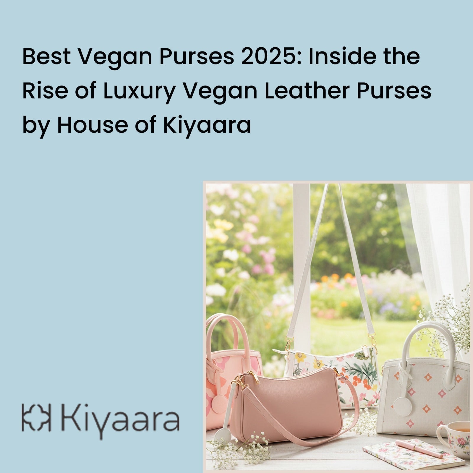 Best Vegan Purses 2025: Inside the Rise of Luxury Vegan Leather Purses by House of Kiyaara