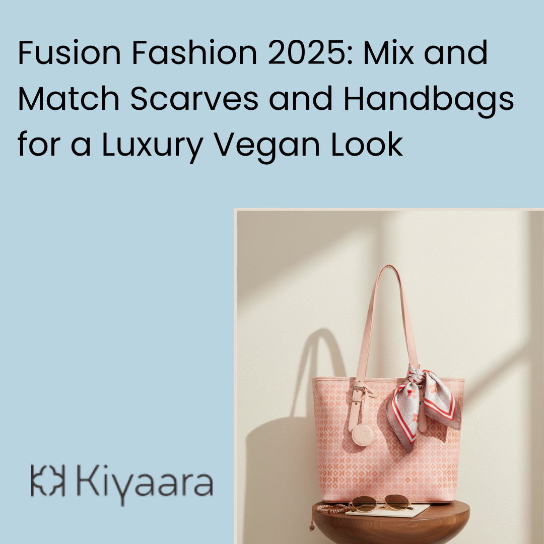 Fusion Fashion 2025: Mix and Match Scarves and Handbags for a Luxury Vegan Look