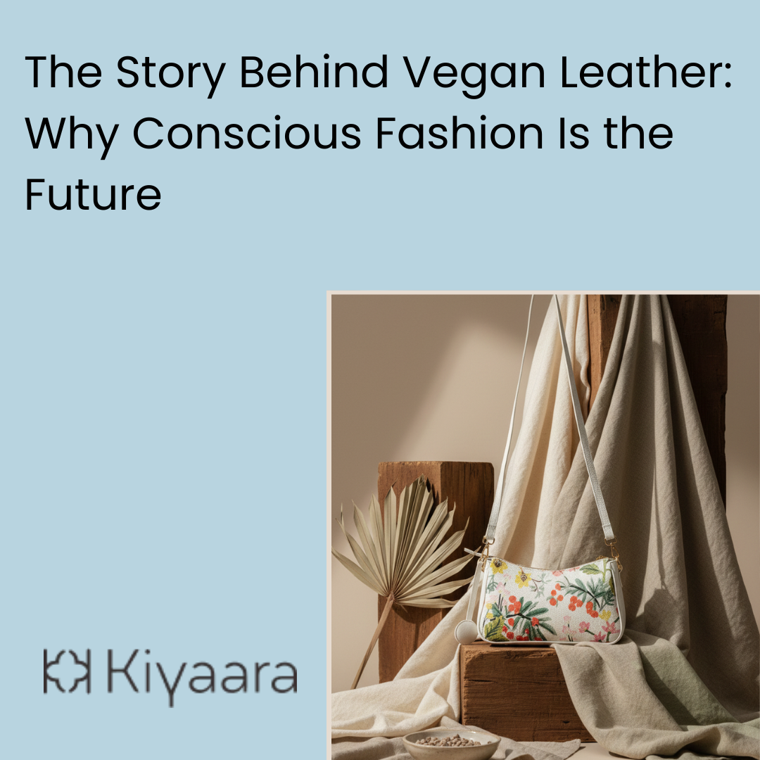 The Story Behind Vegan Leather: Why Conscious Fashion Is the Future