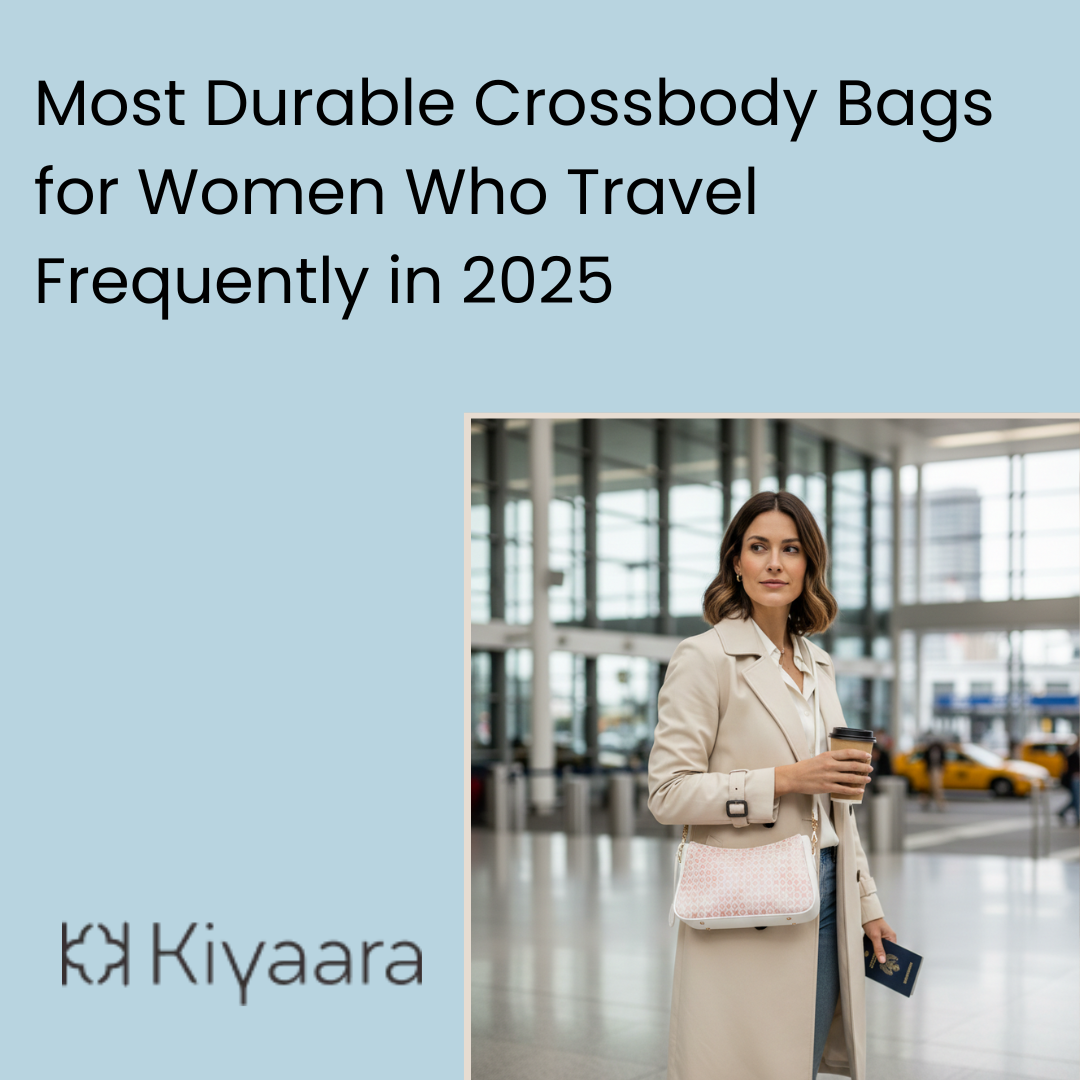 Most Durable Crossbody Bags for Women Who Travel Frequently in 2025
